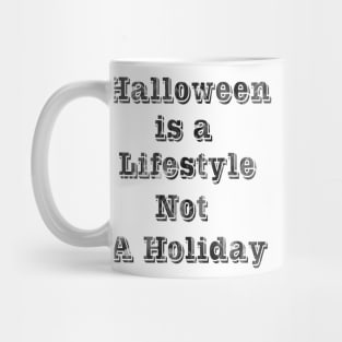 Halloween is a lifestyle not a holiday t-shirts design Mug